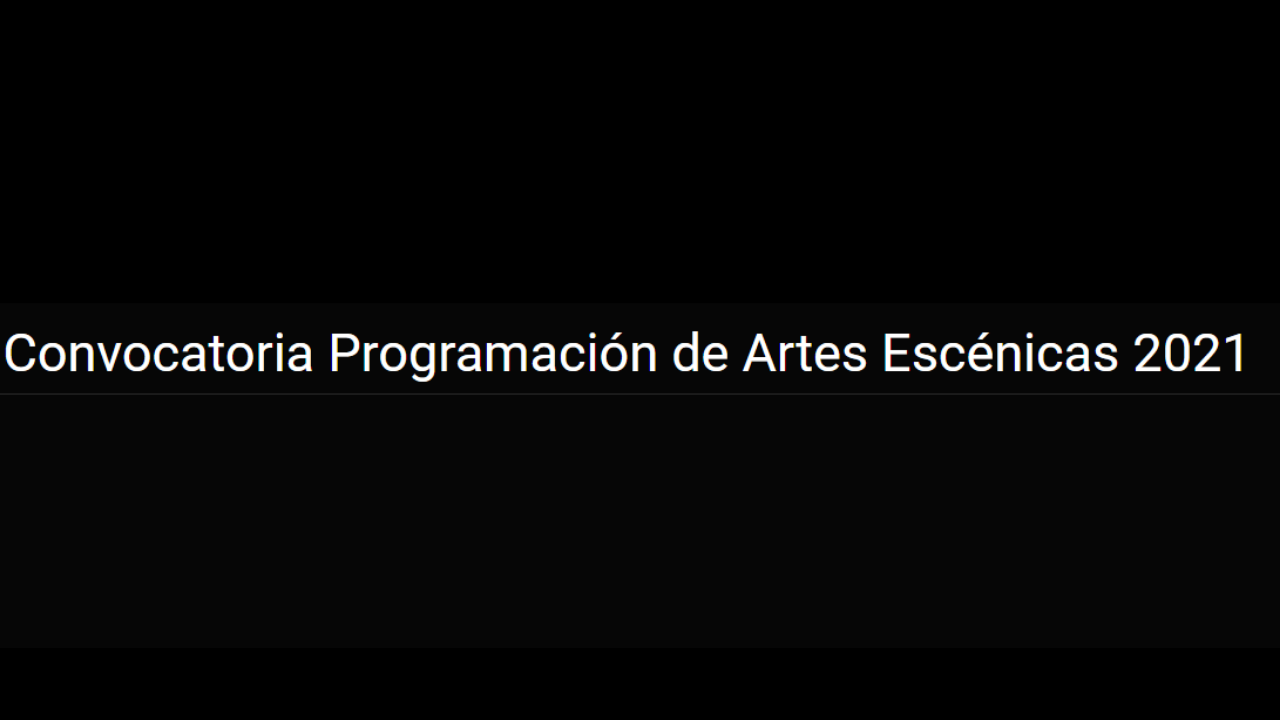 Convocatoria de Programación de Artes Escénicas 2021