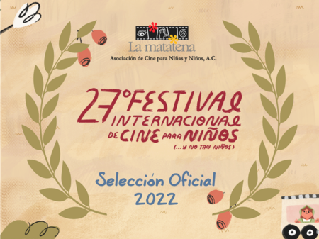 Selección Oficial - 27° Festival Internacional de Cine para Niños (...y no tan Niños)